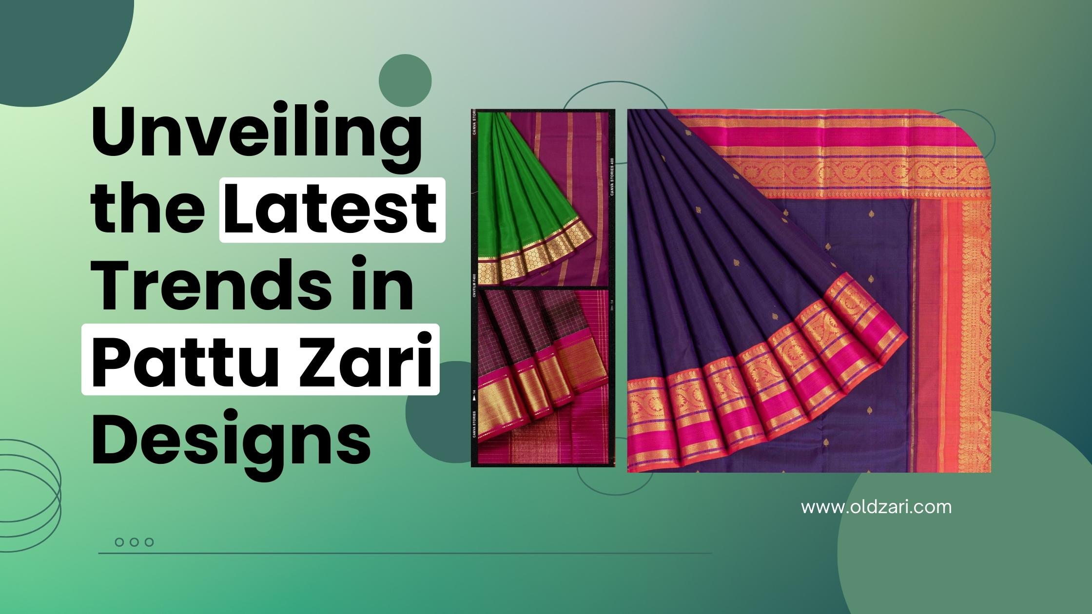 Unveiling the Latest Trends in Pattu Zari Designs