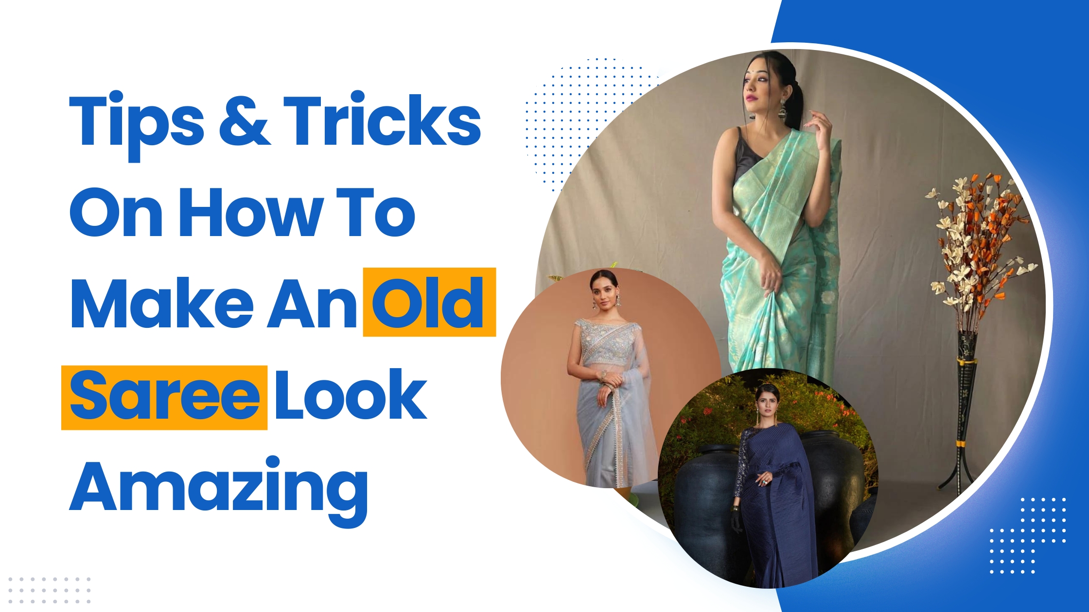 Tips & Tricks On How To Make An Old Saree Look Amazing
