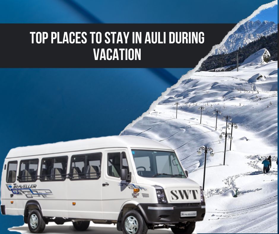 Top Places To Stay In Auli During Vacation