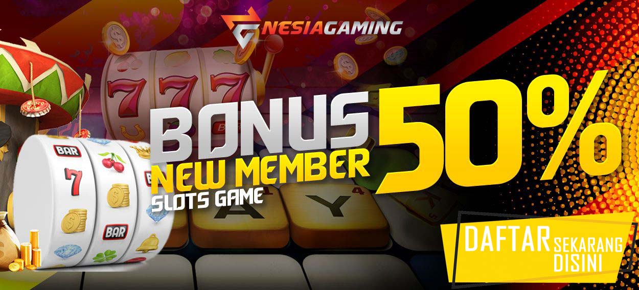 NesiaGaming Slot Bonus New Member 50% | Slot Bonus 50% | Bonus New Member 50% | Bonus Slot 100